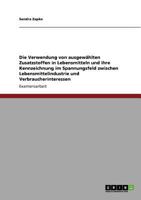 Die Verwendung von ausgewählten Zusatzstoffen in Lebensmitteln und ihre Kennzeichnung im Spannungsfeld zwischen Lebensmittelindustrie und Verbraucherinteressen 3640954025 Book Cover