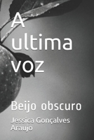 A ultima voz: Beijo obscuro B08QFBN192 Book Cover