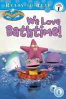 We Love Bathtime! (Rubbadubbers Ready-to-Read) 0689868812 Book Cover