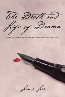 The Death and Life of Drama: Reflections on Writing and Human Nature 0292709641 Book Cover