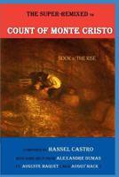 The Super Remixed TM Count of Monte Cristo: Book 2: The Rise 1729433340 Book Cover