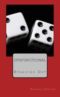 Dysfunctional: Standing Out 1456416227 Book Cover