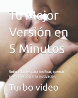 Tu Mejor Versión en 5 Minutos: Rutinas fáciles para tonificar, quemar grasa y recuperar la motivación. B0GMRJX9GK Book Cover