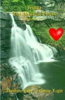 Absolute Love, Infinite Light: Messages from Jeshua ben Joseph (Jesus) (Jeshua, The Personal Christ Book 7) 1878555170 Book Cover
