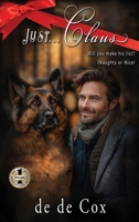 Just...Claus: Will You Make His List? (Naughty or Nice) 1637927746 Book Cover