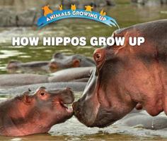 How Hippos Grow Up 1978512333 Book Cover