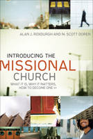 Introducing the Missional Church: What It Is, Why It Matters, How to Become One 0801072123 Book Cover