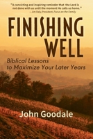 Finishing Well: Biblical Lessons to Maximize Your Later Years 1943829152 Book Cover