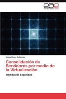 Consolidacion de Servidores Por Medio de La Virtualizacion 3846566543 Book Cover
