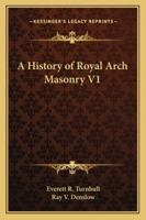 A History of Royal Arch Masonry V1 1162732059 Book Cover