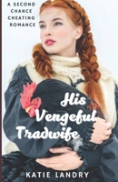 His Vengeful Tradwife: A Second Chance Cheating Romance B0FM9R6G2T Book Cover