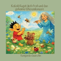 Kobold Kugel-dich-froh und das geheime Wiesenkonzert (German Edition) 369639808X Book Cover