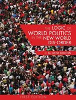 The Logic of World Politics in the New World Dis-Order 1626616655 Book Cover