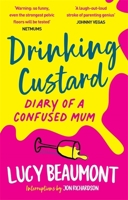 Drinking Custard: The Diary of a Confused Mum 1913183742 Book Cover