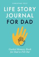 Life Story Journal for Dad: Guided Memory Book for Dad to Fill Out 1763632253 Book Cover