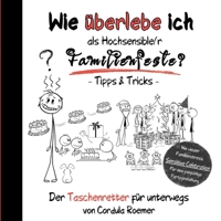 Wie überlebe ich als Hochsensible/r Familienfeiern?: Tipps & Tricks (German Edition) 376931266X Book Cover