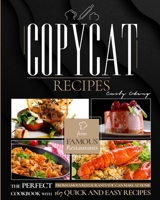 Copycat Recipes: The Perfect Cookbook with 129 Quick and Easy Recipes from Famous Restaurants You Can Make at Home 1914144112 Book Cover