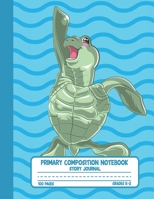 Primary Composition Notebook Story Journal: Happy Sea Turtle Notebook with Picture Space and Handwriting Practice Paper for Kids in Kindergarten, First and Second Grade, 100 Blank Writing Pages with D 1707993602 Book Cover