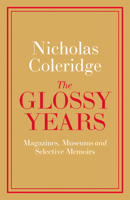 The Glossy Years: Selective Memoirs 0241342872 Book Cover