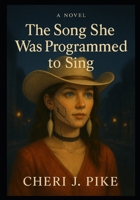 The Song She was Programmed to Sing B0GGBF47GQ Book Cover