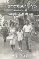 Historia de Yo (memorias I): instrucciones de uso 1530576164 Book Cover