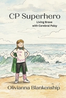 CP Superhero: Living Brave with Cerebral Palsy B0GWH6JT42 Book Cover