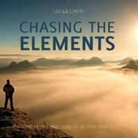 Chasing the Elements: The Heart and Soul of Action Sports 1782550917 Book Cover