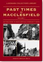 Past Times of Macclesfield. Volume 1 1843061678 Book Cover