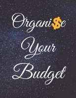 Organise Your Budget: Fulfill Everything Inside and Be Organised in Budget Bills Debt B084QJ25W9 Book Cover