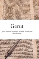 Gerut: Jewish conversion according to Mishnah, Misneh Torah, and Shulchan Arukh 1312083638 Book Cover