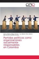 Partidos políticos como organizaciones socialmente responsables en Colombia 6203037761 Book Cover