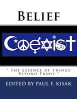 Belief: The Essence of Things Beyond Proof 1532825471 Book Cover