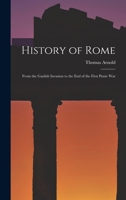 History of Rome: From the Gaulish Invasion to the End of the First Punic War 1144947456 Book Cover