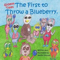 The First to Throw a Blueberry 1518631541 Book Cover