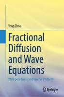 Fractional Diffusion and Wave Equations: Well-posedness and Inverse Problems 3031740300 Book Cover