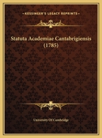 Statuta Academiae Cantabrigiensis (1785) 1104906104 Book Cover