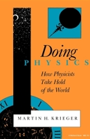 Doing Physics: How Physicists Take Hold of the World (Midland Book) 0253006074 Book Cover