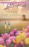 Among the Tulips 0373872674 Book Cover