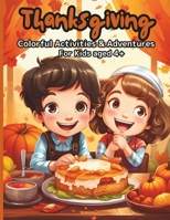 Thanksgiving Coloring Book: Thanksgiving Coloring Book, Colorful Activities and Adventures, 110 Pages with Fun Designs and Activities, Aimed at Children from 4 years and up. (Spanish Edition) B0CMPGHG39 Book Cover