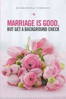 Marriage Is Good But Get a Background Check 1524538728 Book Cover