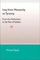 Iraq from Monarchy to Tyranny: From the Hashemites to the Rise of Saddam 0813030749 Book Cover