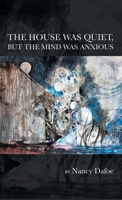 The House Was Quiet, But the Mind Was Anxious B0BJYSMP55 Book Cover