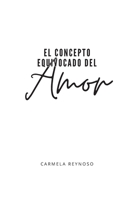 El concepto equivocado del amor 1638444420 Book Cover