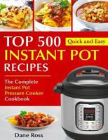 Top 500 Instant Pot Recipes: The Complete Instant Pot Pressure Cooker Cookbook (Instant Pot Cookbook 1) 1730885209 Book Cover