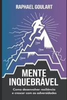 Mente Inquebrável: Como Desenvolver Resiliência e Crescer com as Adversidades (Portuguese Edition) B0CVGR7294 Book Cover