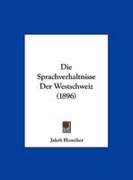 Die Sprachverhaltnisse Der Westschweiz (1896) 1149616105 Book Cover