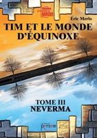 Tim et le monde d'Équinoxe Tome 3 Neverma (French Edition) 2823127623 Book Cover