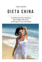 DIETA CHINA La Alimentación Asiática Para Bajar De Peso y Recuperar La Juventud B0CT29S391 Book Cover
