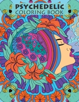 Psychedelic Coloring Book For Adults: Trippy Designs And Stress Relieving Art For Stoners 1953884423 Book Cover