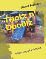 Thotz n' Doodlz: Activity Pages for KIDS 4-5 B09C2XF8HB Book Cover